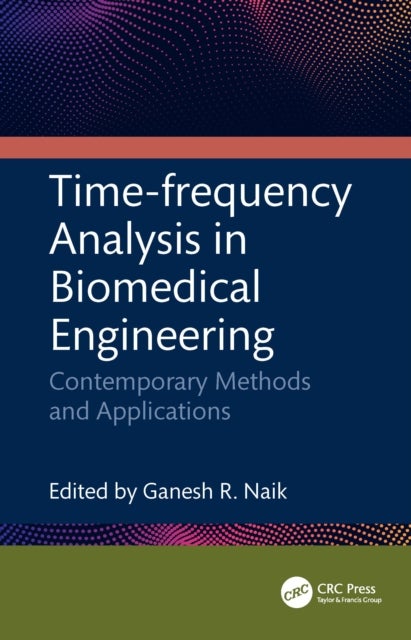 Time-Frequency Analysis in Biomedical Engineering - Contemporary Methods and Applications