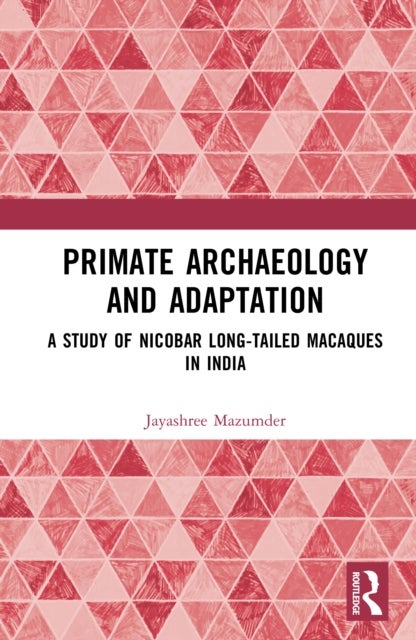 Primate Archaeology and Adaptation - A Study of Nicobar Long-Tailed Macaques in India