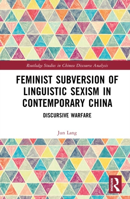 Feminist Subversion of Linguistic Sexism in Contemporary China - Discursive Warfare