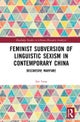 Feminist Subversion of Linguistic Sexism in Contemporary China