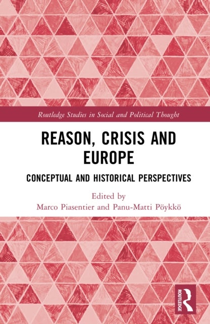 Reason, Crisis, and Europe - Conceptual and Historical Perspectives
