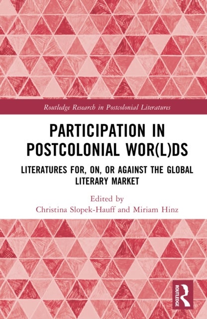 Participation in Postcolonial Wor(l)ds - Literatures for, on, or against the Global Literary Market
