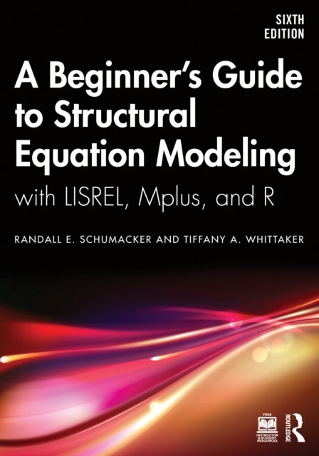 A Beginner's Guide to Structural Equation Modeling - with LISREL, Mplus, and R