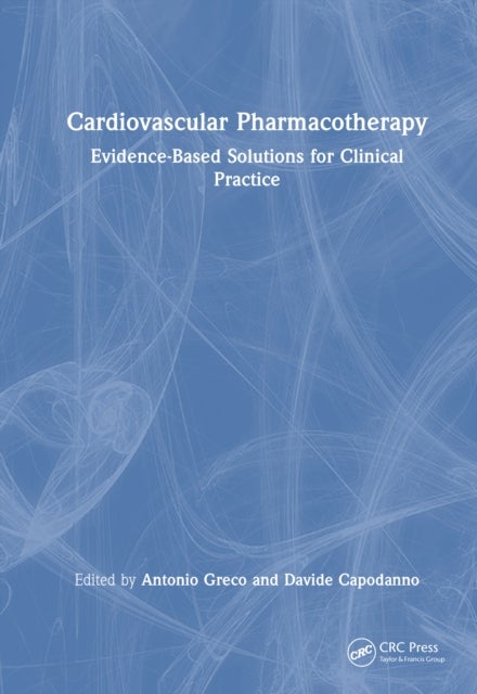 Cardiovascular Pharmacotherapy - Evidence-Based Solutions for Clinical Practice