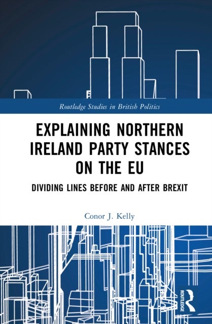 Explaining Northern Ireland Party Stances on the EU - Dividing Lines Before and After Brexit