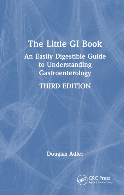 The Little GI Book - An Easily Digestible Guide to Understanding Gastroenterology