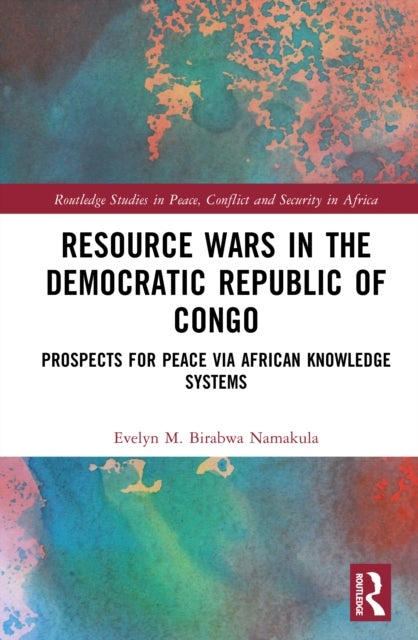 Resource Wars in the Democratic Republic of Congo - Prospects for Peace via African Knowledge Systems
