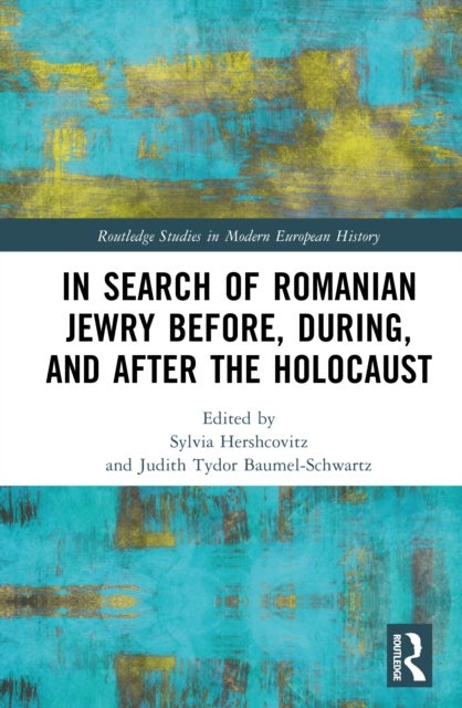 In Search of Romanian Jewry Before, During, and After the Holocaust