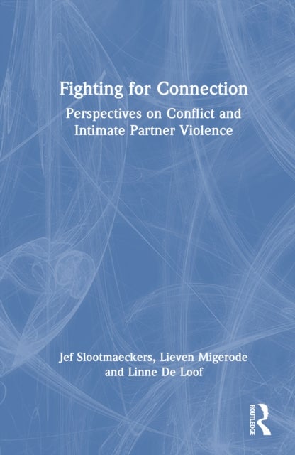Fighting for Connection - Perspectives on Conflict and Intimate Partner Violence