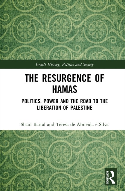 The Resurgence of Hamas - Politics, Power, and the Road to the Liberation of Palestine