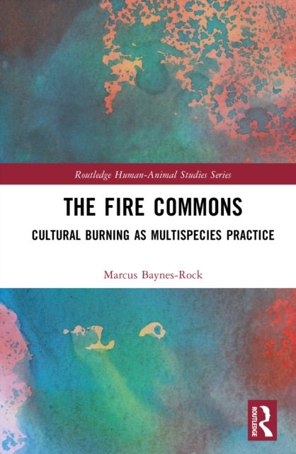 The Fire Commons - Cultural Burning as Multispecies Practice