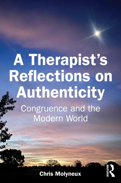 A Therapist’s Reflections on Authenticity - Congruence and the Modern World