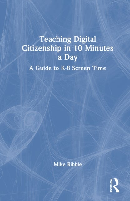 Teaching Digital Citizenship in 10 Minutes a Day - A Guide to K-8 Screen Time