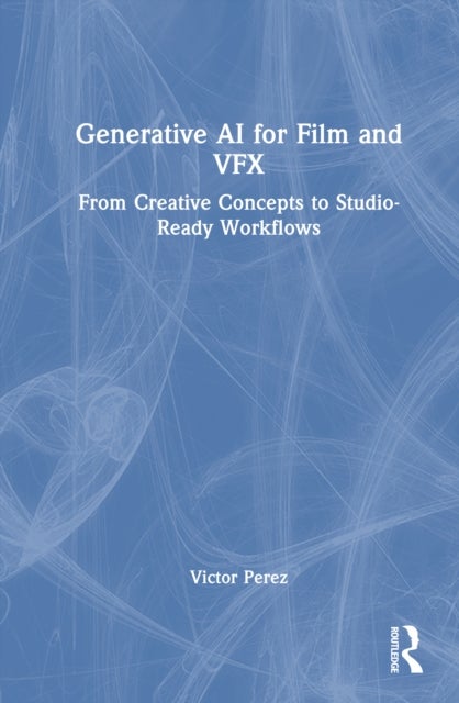 Generative AI for Film and VFX - From Creative Concepts to Studio-Ready Workflows