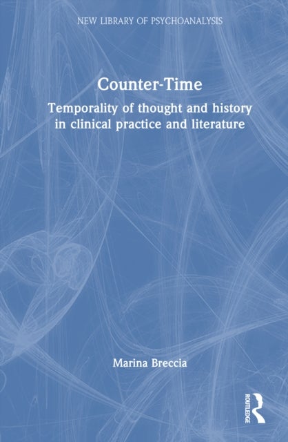 Counter-Time - Temporality of thought and history in clinical practice and literature