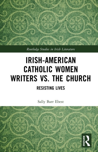 Irish-American Catholic Women Writers vs. the Church - Resisting Lives