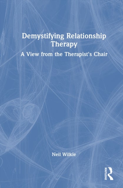 Demystifying Relationship Therapy - A View from the Therapist's Chair