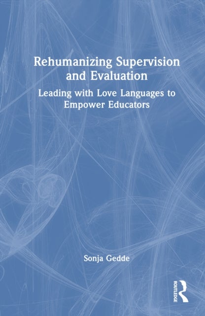 Rehumanizing Supervision and Evaluation - Leading with Love Languages to Empower Educators