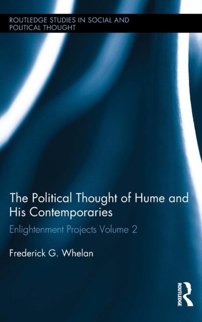 Political Thought of Hume and his Contemporaries - Enlightenment Projects Vol. 2