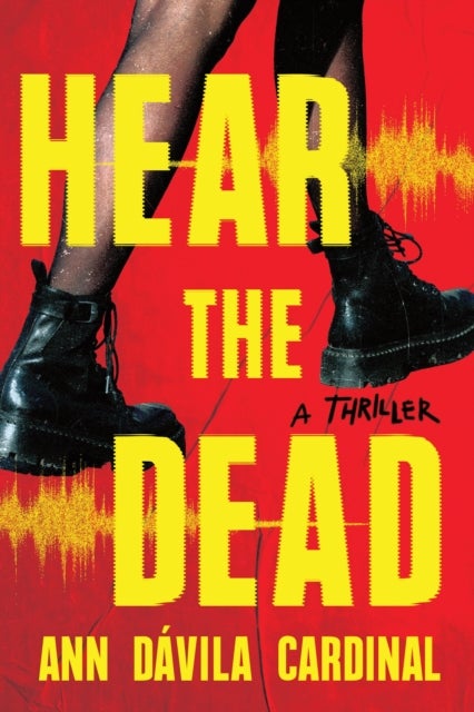 Hear the Dead - A Thriller