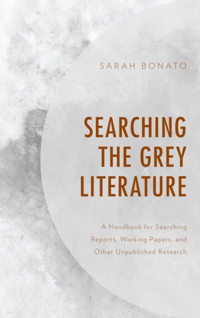 Searching the Grey Literature - A Handbook for Searching Reports, Working Papers, and Other Unpublished Research