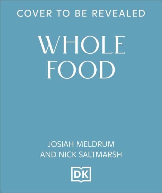 Whole Food - Delicious and Diverse Wholegrain Recipes to Make You Feel Good