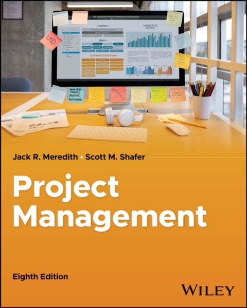 Project Management in Practice, Eighth Edition