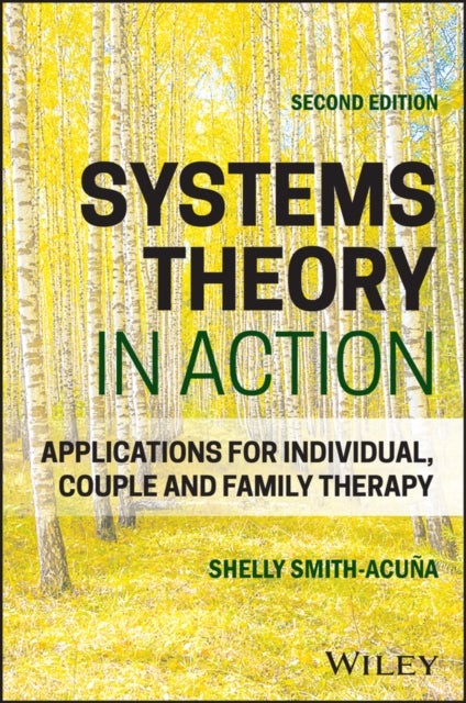 Systems Theory in Action - Applications for Individual, Couple, and Family Therapy