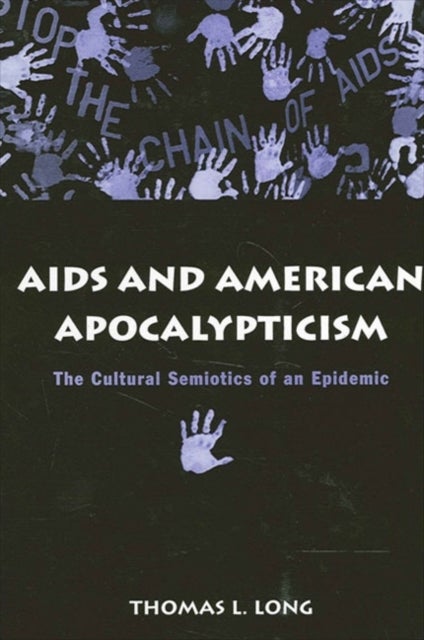 AIDS And American Apocalypticism - The Cultural Semiotics Of An Epidemic