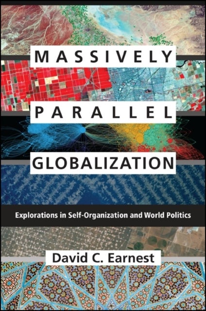 Massively Parallel Globalization - Explorations in Self-Organization and World Politics