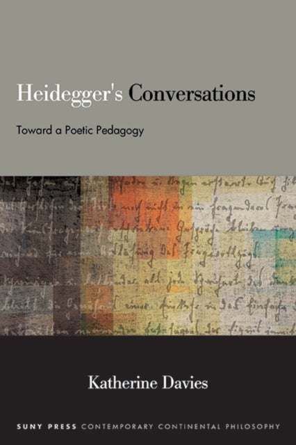 Heidegger's Conversations - Toward a Poetic Pedagogy