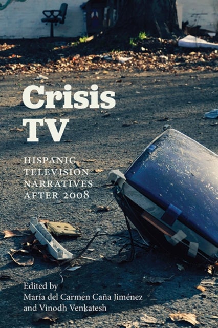 Crisis TV - Hispanic Television Narratives after 2008