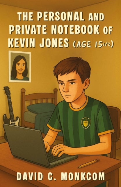 Personal and Private Notebook of Kevin Jones (Age 15 ½)
