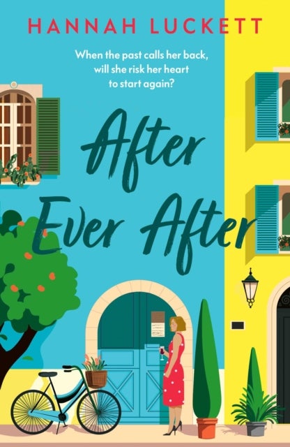 After Ever After - A Heartfelt Novel of Love, Loss, and Starting Over in a Small French Village