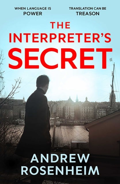 The Interpreter's Secret - A sophisticated thriller of East vs West, secret summits and the peril of knowing too much