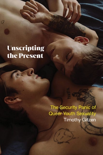 Unscripting the Present - The Security Panic of Queer Youth Sexuality