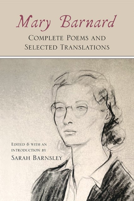 Mary Barnard - Complete Poems and Selected Translations