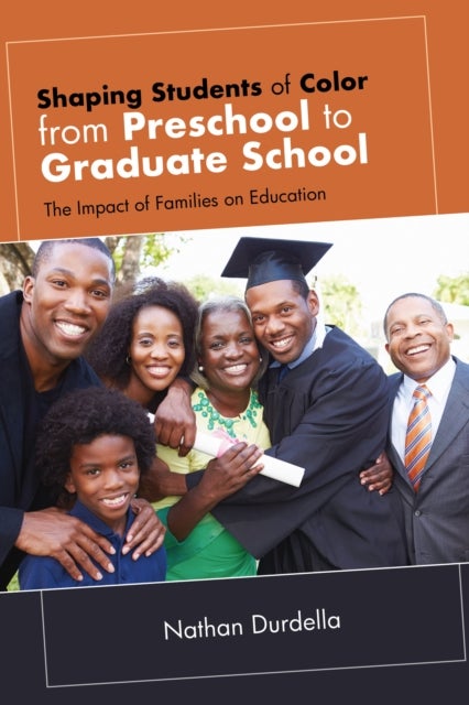 Shaping Students of Color from Preschool to Graduate School - The Impact of Families on Education