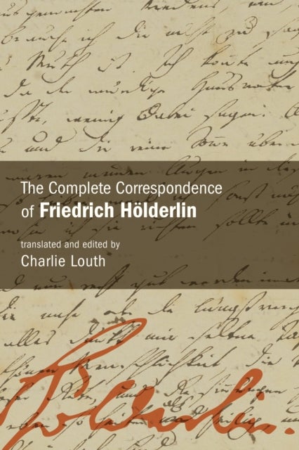 The Complete Correspondence of Friedrich Holderlin