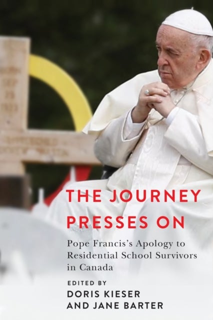 The Journey Presses on - Pope Francis's Apology to Residential School Survivors in Canada