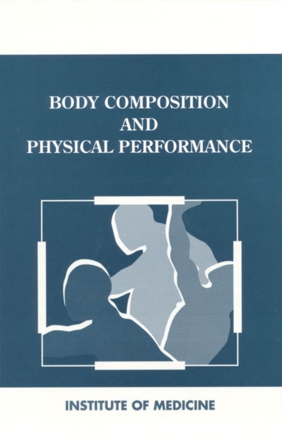 Body Composition and Physical Performance - Applications for the Military Services