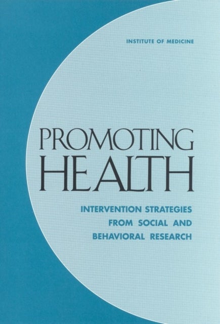 Promoting Health - Intervention Strategies from Social and Behavioral Research
