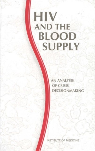 HIV and the Blood Supply - An Analysis of Crisis Decisionmaking