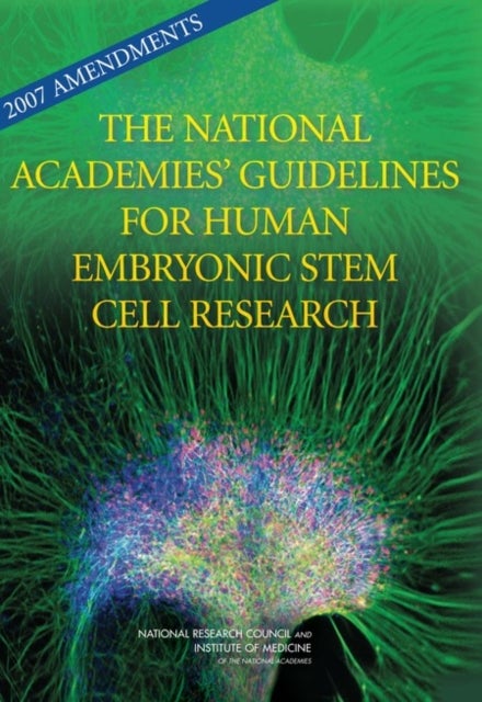 2007 Amendments to the National Academies'' Guidelines for Human Embryonic Stem Cell Research