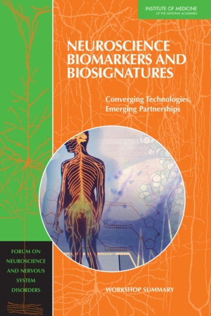 Neuroscience Biomarkers and Biosignatures - Converging Technologies, Emerging Partnerships: Workshop Summary