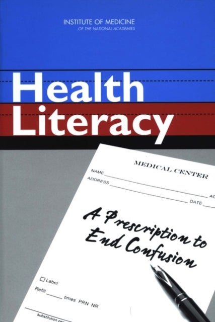Health Literacy - A Prescription to End Confusion