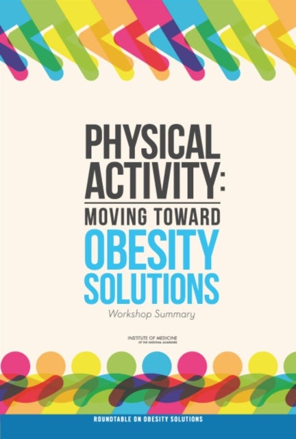 Physical Activity - Moving Toward Obesity Solutions: Workshop Summary