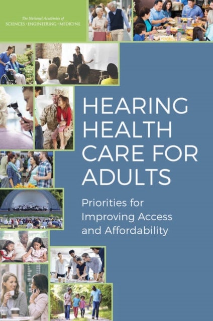 Hearing Health Care for Adults - Priorities for Improving Access and Affordability