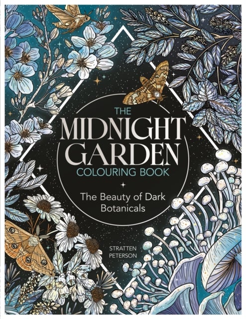 The Midnight Garden Colouring Book - The Beauty of Dark Botanicals