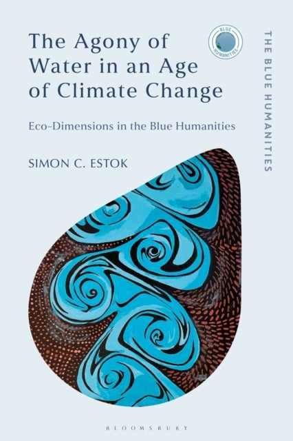 Agony of Water in an Age of Climate Change - Eco-Dimensions in the Blue Humanities